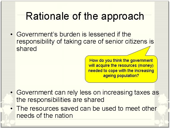 Rationale of the approach • Government’s burden is lessened if the responsibility of taking