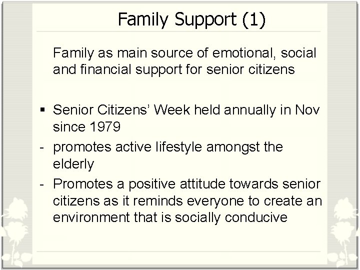 Family Support (1) Family as main source of emotional, social and financial support for