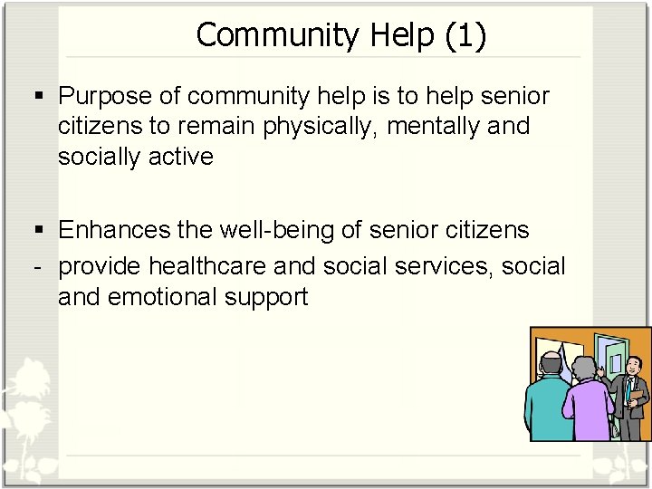 Community Help (1) § Purpose of community help is to help senior citizens to