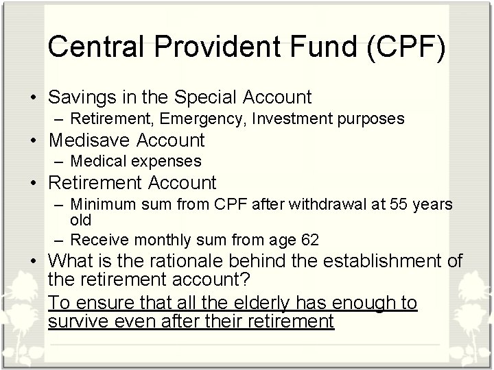 Central Provident Fund (CPF) • Savings in the Special Account – Retirement, Emergency, Investment