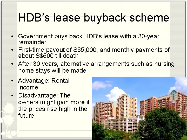 HDB’s lease buyback scheme • Government buys back HDB’s lease with a 30 -year