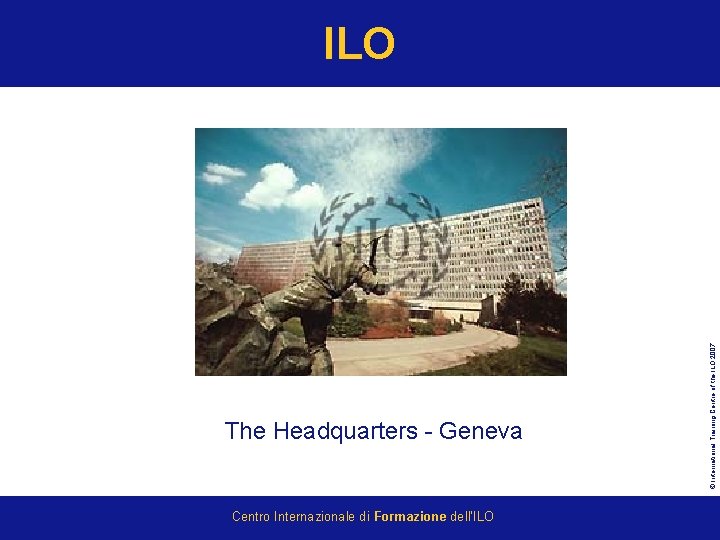 The Headquarters Geneva Centro Internazionale di Formazione dellILO