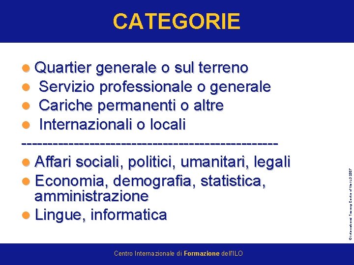 CATEGORIE ------------------------l Affari sociali, politici, umanitari, legali l Economia, demografia, statistica, amministrazione l Lingue,