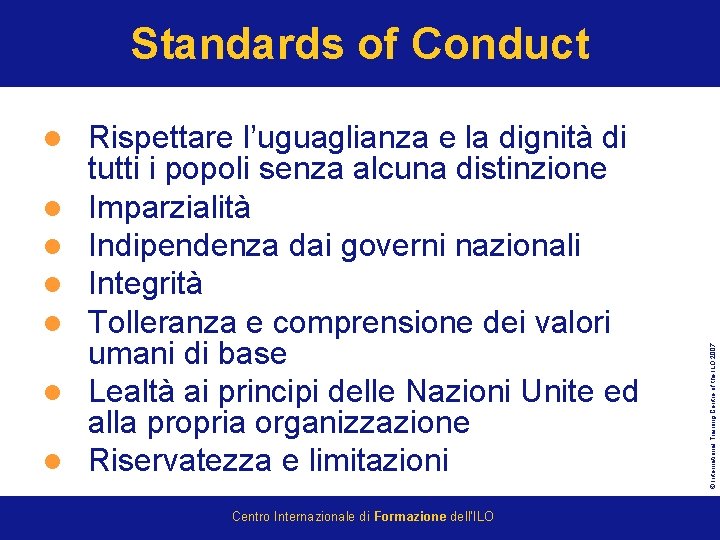 l l l l Rispettare l’uguaglianza e la dignità di tutti i popoli senza