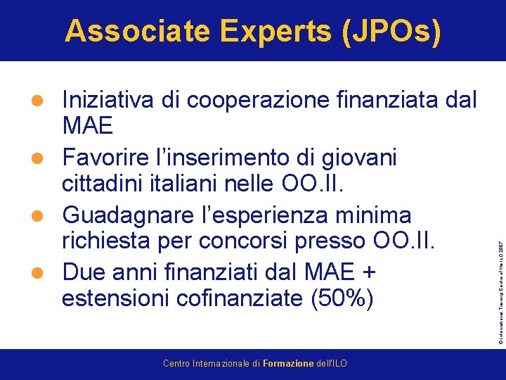 Associate Experts (JPOs) Iniziativa di cooperazione finanziata dal MAE l Favorire l’inserimento di giovani