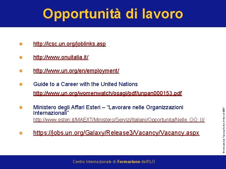 Opportunità di lavoro l http: //icsc. un. org/joblinks. asp l http: //www. onuitalia. it/