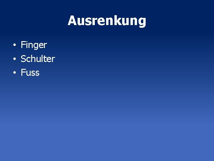 Ausrenkung • Finger • Schulter • Fuss 