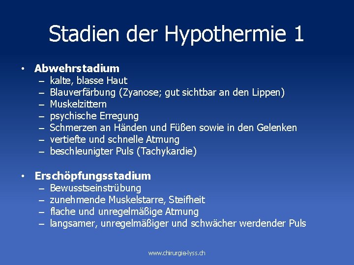 Stadien der Hypothermie 1 • Abwehrstadium – – – – kalte, blasse Haut Blauverfärbung