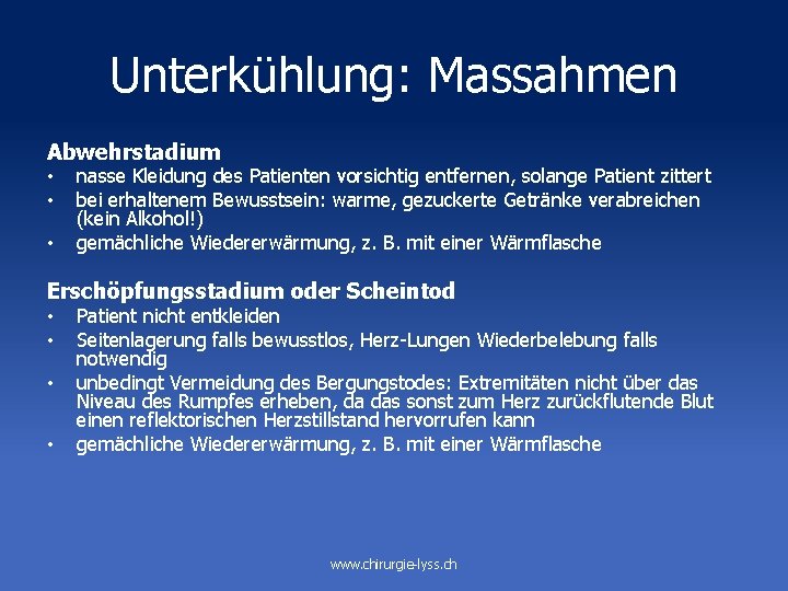 Unterkühlung: Massahmen Abwehrstadium • • • nasse Kleidung des Patienten vorsichtig entfernen, solange Patient