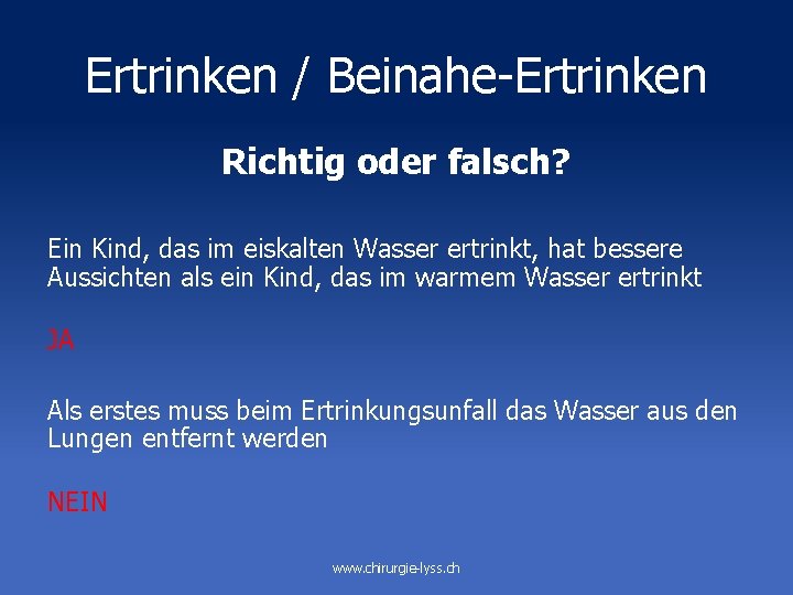 Ertrinken / Beinahe-Ertrinken Richtig oder falsch? Ein Kind, das im eiskalten Wasser ertrinkt, hat