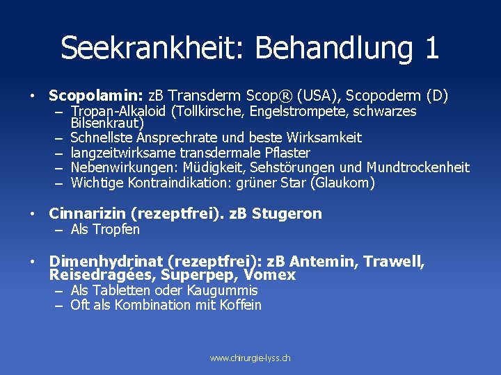 Seekrankheit: Behandlung 1 • Scopolamin: z. B Transderm Scop® (USA), Scopoderm (D) – Tropan-Alkaloid