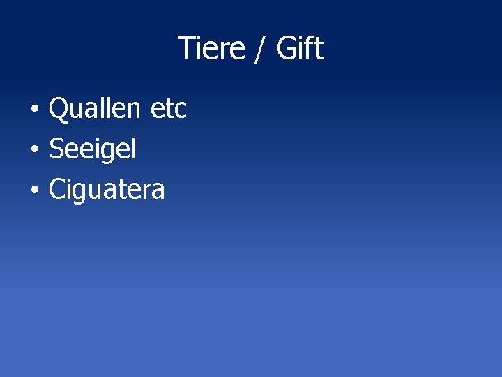 Tiere / Gift • Quallen etc • Seeigel • Ciguatera 