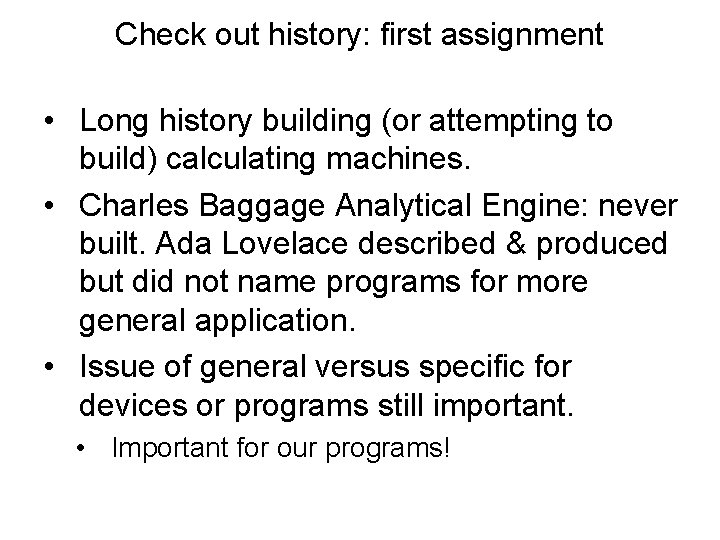 Check out history: first assignment • Long history building (or attempting to build) calculating