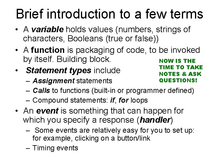 Brief introduction to a few terms • A variable holds values (numbers, strings of