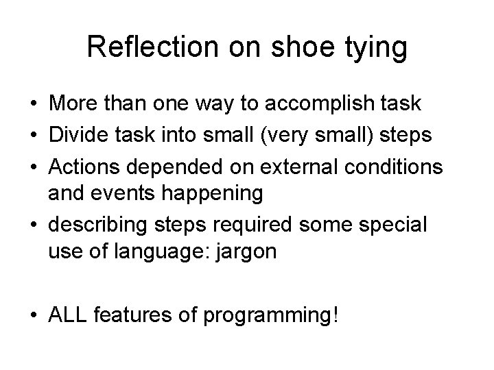 Reflection on shoe tying • More than one way to accomplish task • Divide