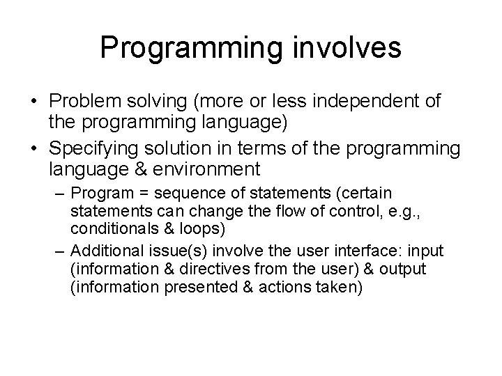 Programming involves • Problem solving (more or less independent of the programming language) •