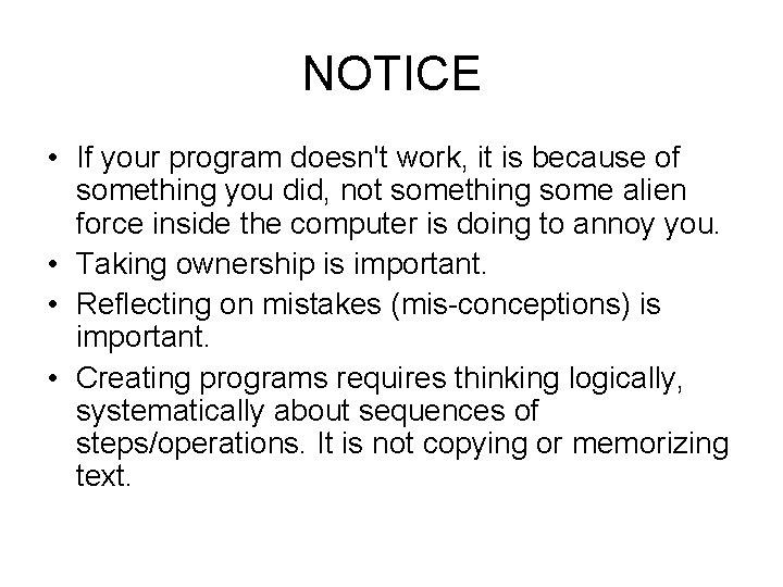 NOTICE • If your program doesn't work, it is because of something you did,