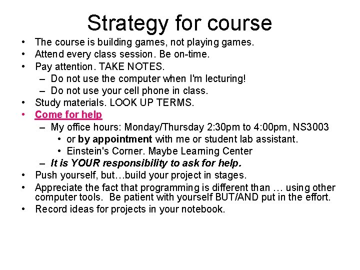 Strategy for course • The course is building games, not playing games. • Attend