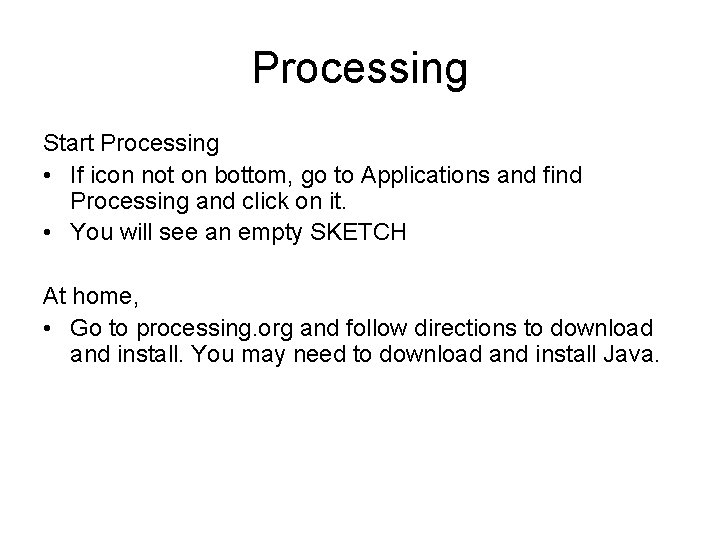 Processing Start Processing • If icon not on bottom, go to Applications and find