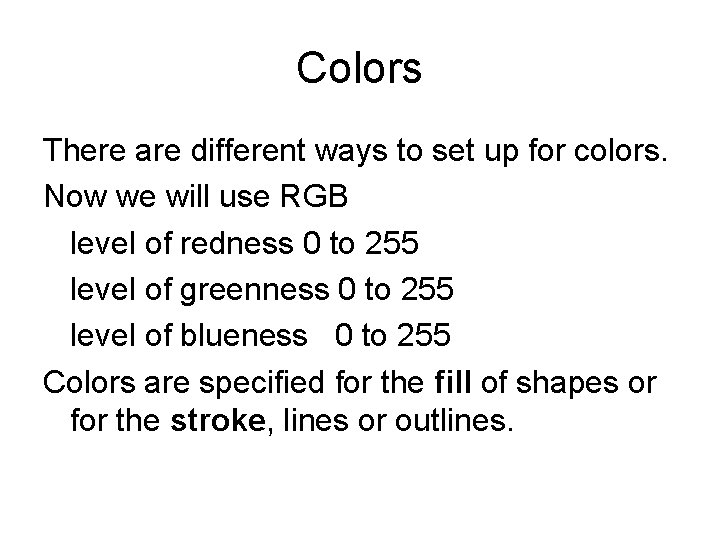 Colors There are different ways to set up for colors. Now we will use