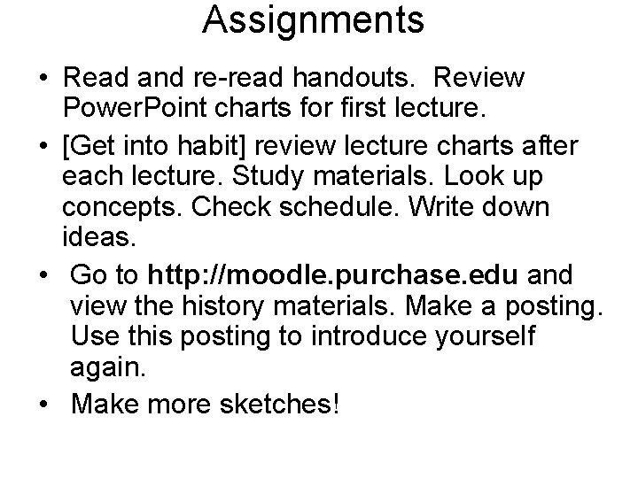 Assignments • Read and re-read handouts. Review Power. Point charts for first lecture. •