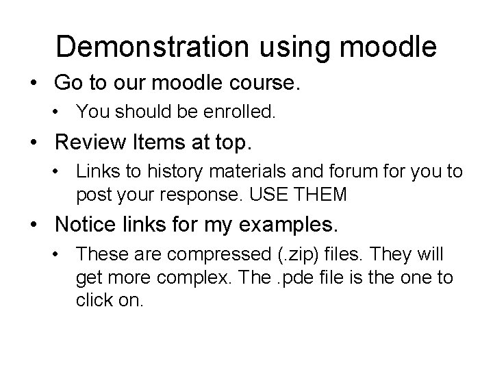 Demonstration using moodle • Go to our moodle course. • You should be enrolled.