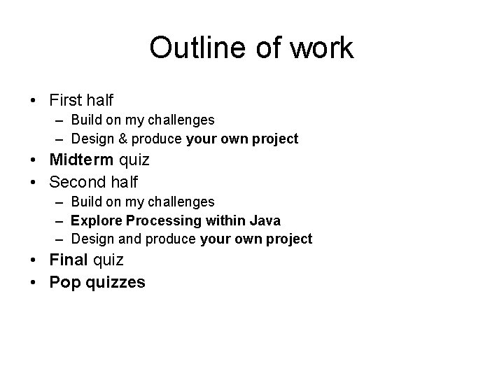 Outline of work • First half – Build on my challenges – Design &