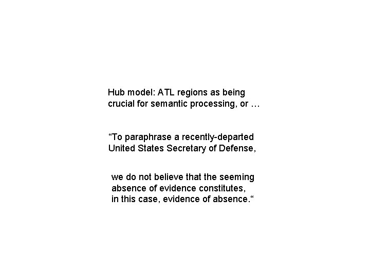 Hub model: ATL regions as being crucial for semantic processing, or … “To paraphrase