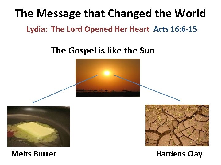 The Message that Changed the World Lydia: The Lord Opened Her Heart Acts 16: