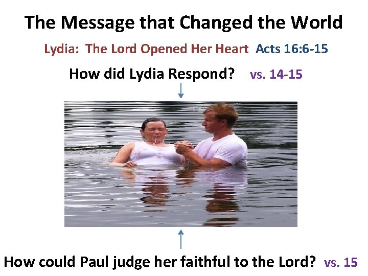 The Message that Changed the World Lydia: The Lord Opened Her Heart Acts 16: