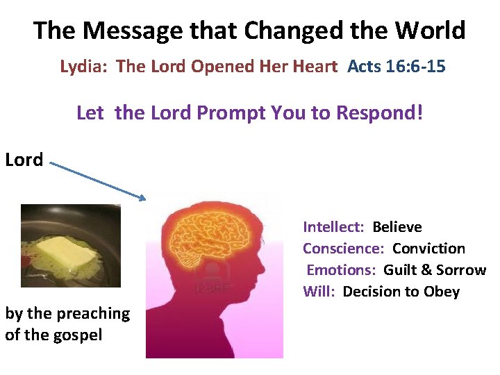 The Message that Changed the World Lydia: The Lord Opened Her Heart Acts 16: