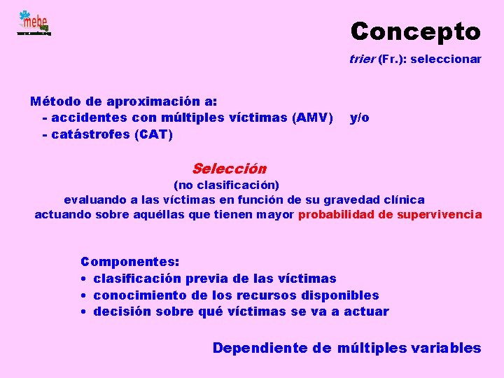 Concepto trier (Fr. ): seleccionar Método de aproximación a: - accidentes con múltiples víctimas