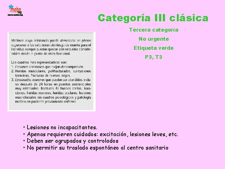 Categoría III clásica Tercera categoría No urgente Etiqueta verde P 3, T 3 •