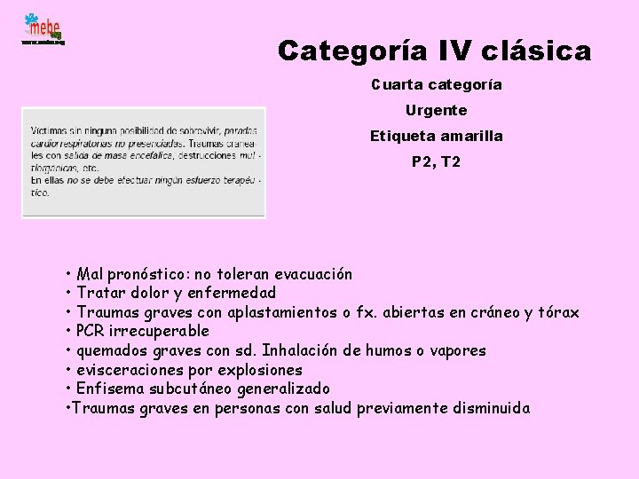 Categoría IV clásica Cuarta categoría Urgente Etiqueta amarilla P 2, T 2 • Mal