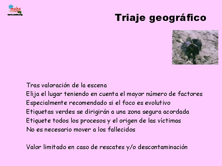 Triaje geográfico Tras valoración de la escena Elija el lugar teniendo en cuenta el