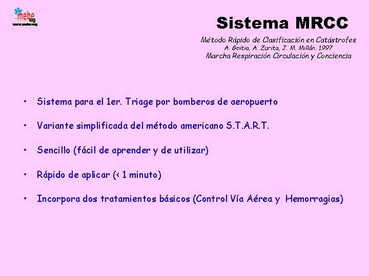 Sistema MRCC Método Rápido de Clasificación en Catástrofes A. Goitia, A. Zurita, J. M.