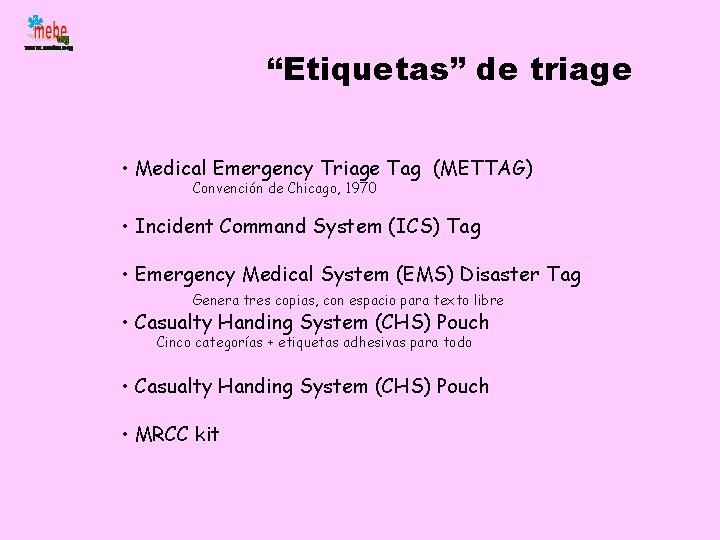 “Etiquetas” de triage • Medical Emergency Triage Tag (METTAG) Convención de Chicago, 1970 •