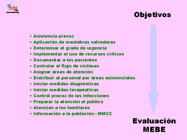 Objetivos • • • • Asistencia precoz Aplicación de maniobras salvadoras Determinar el grado