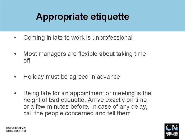 Appropriate etiquette • Coming in late to work is unprofessional • Most managers are