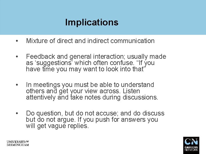 Implications • Mixture of direct and indirect communication • Feedback and general interaction; usually