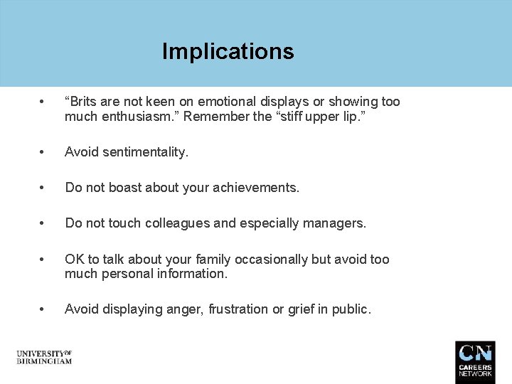 Implications • “Brits are not keen on emotional displays or showing too much enthusiasm.