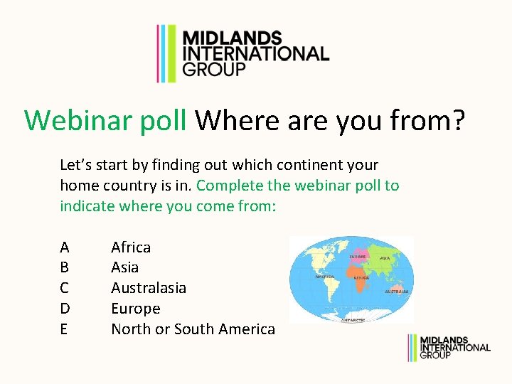 Webinar poll Where are you from? Let’s start by finding out which continent your