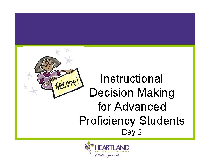 Instructional Decision Making for Advanced Proficiency Students Day 2 