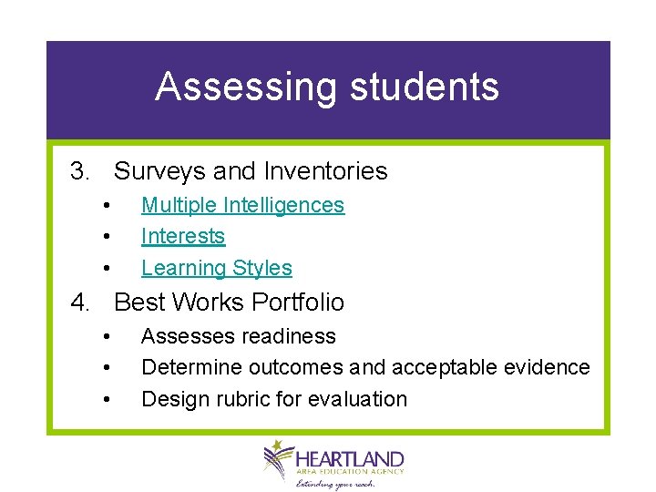 Assessing students 3. Surveys and Inventories • • • Multiple Intelligences Interests Learning Styles