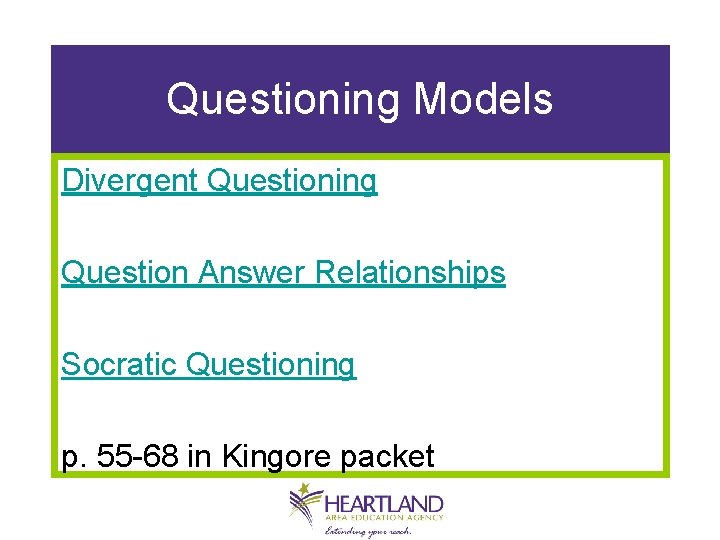 Questioning Models Divergent Questioning Question Answer Relationships Socratic Questioning p. 55 -68 in Kingore