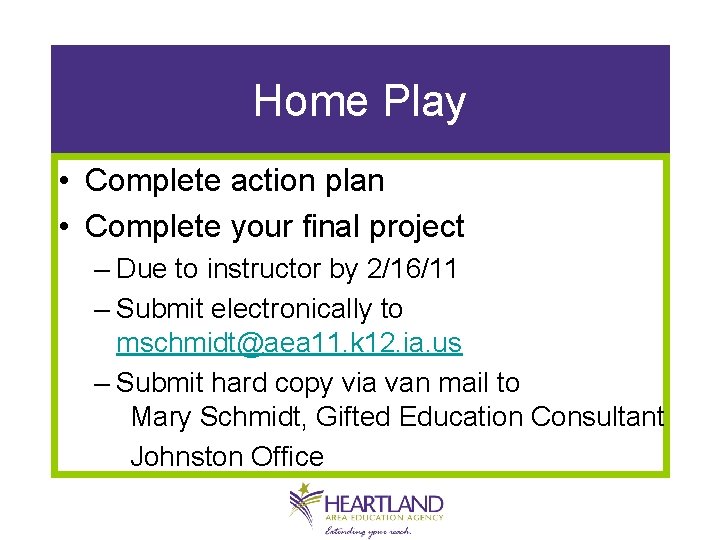 Home Play • Complete action plan • Complete your final project – Due to