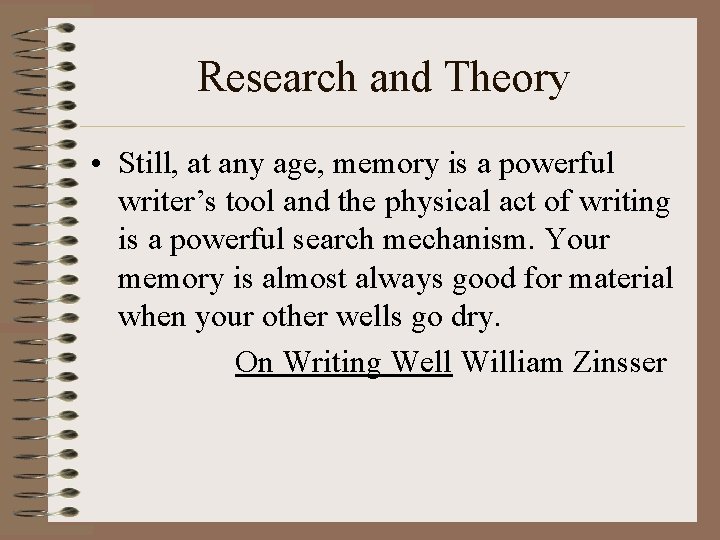 Research and Theory • Still, at any age, memory is a powerful writer’s tool