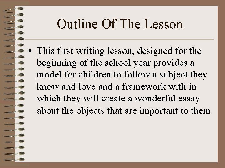 Outline Of The Lesson • This first writing lesson, designed for the beginning of