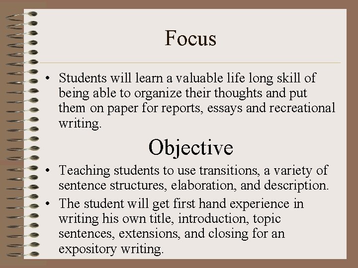 Focus • Students will learn a valuable life long skill of being able to