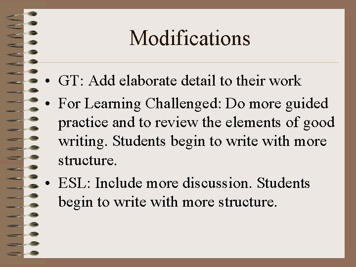 Modifications • GT: Add elaborate detail to their work • For Learning Challenged: Do